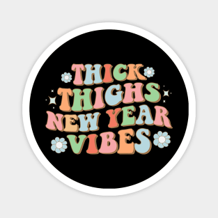 Thick Thighs New Year vibes Magnet